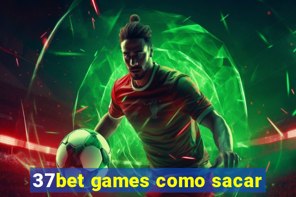 37bet games como sacar